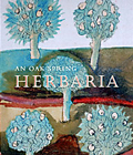 Cover of Oak Spring Herbaria; Herbs and herbals from the Fourteenth to the Nineteenth Centuries by Lucia Tongiorgi Tomasi and Tony Willis, Oak Spring Garden Library, 2009